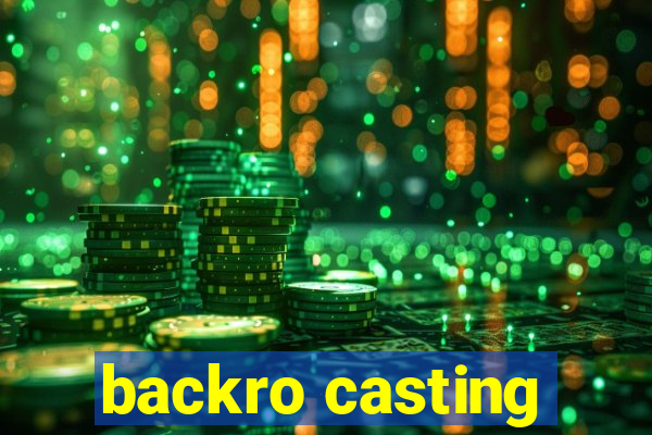 backro casting